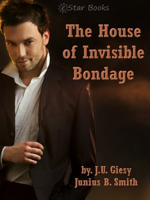 cover image of The House of Invisible Bondage